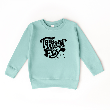Tonight We Fly Sweatshirt