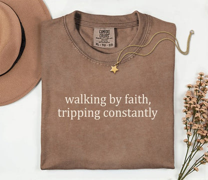 Walking by Faith Tripping Comfort Color Tee