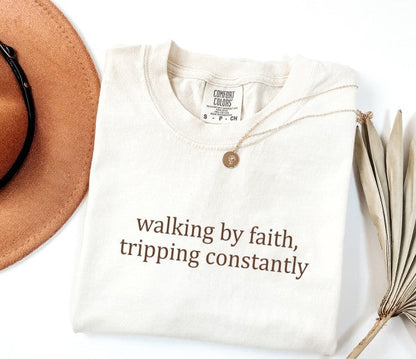 Walking by Faith Tripping Comfort Color Tee