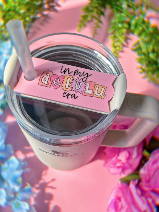 In my DELULU Era Tumbler H2.0 Cup Topper 40oz | 30oz | 20 oz